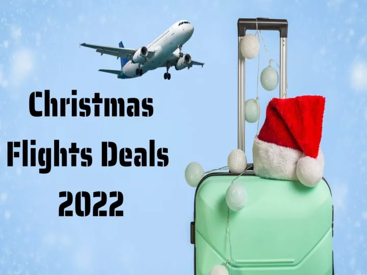 PPT Christmas Flights Deals 2022 PowerPoint Presentation, free