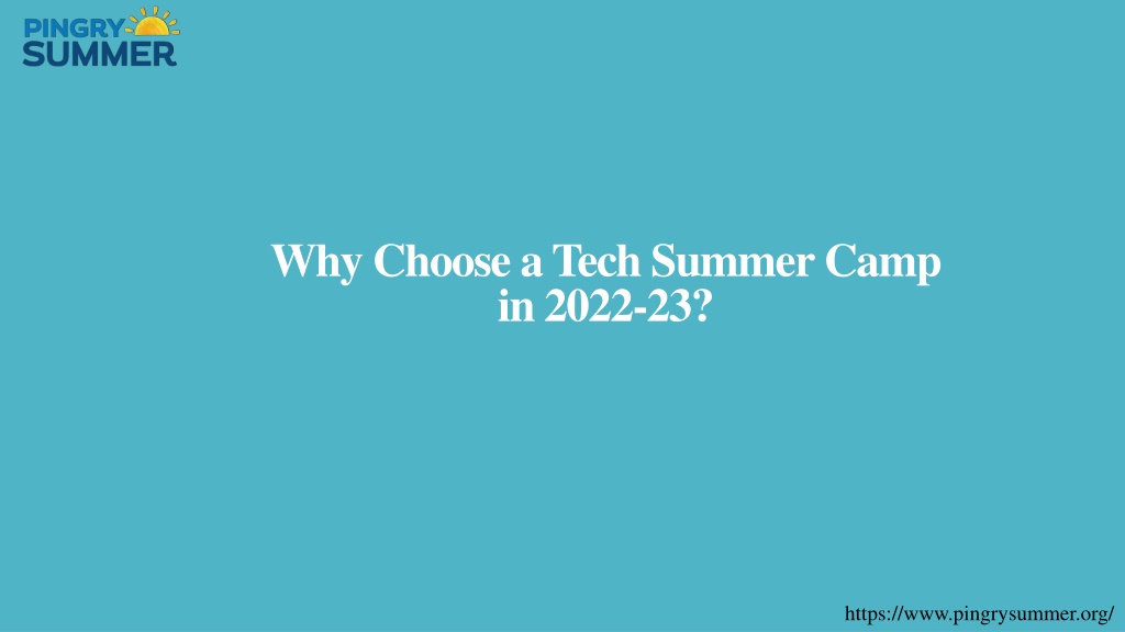 PPT Why Choose a Tech Summer Camp in 202223 PowerPoint Presentation