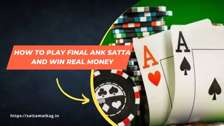 PPT - How To Play Final Ank Satta And Win Real Money PowerPoint ...