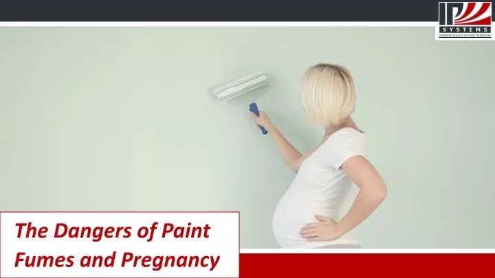 ppt-the-dangers-of-paint-fumes-and-pregnancy-powerpoint-presentation