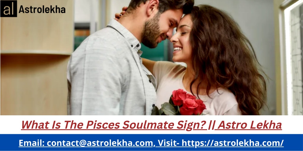 PPT What Is The Pisces Soulmate Sign Astro Lekha PowerPoint