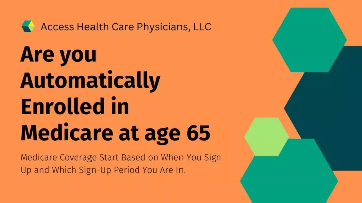 PPT - Signing Up For Medicare Automatically Enrolled In Medicare At Age ...