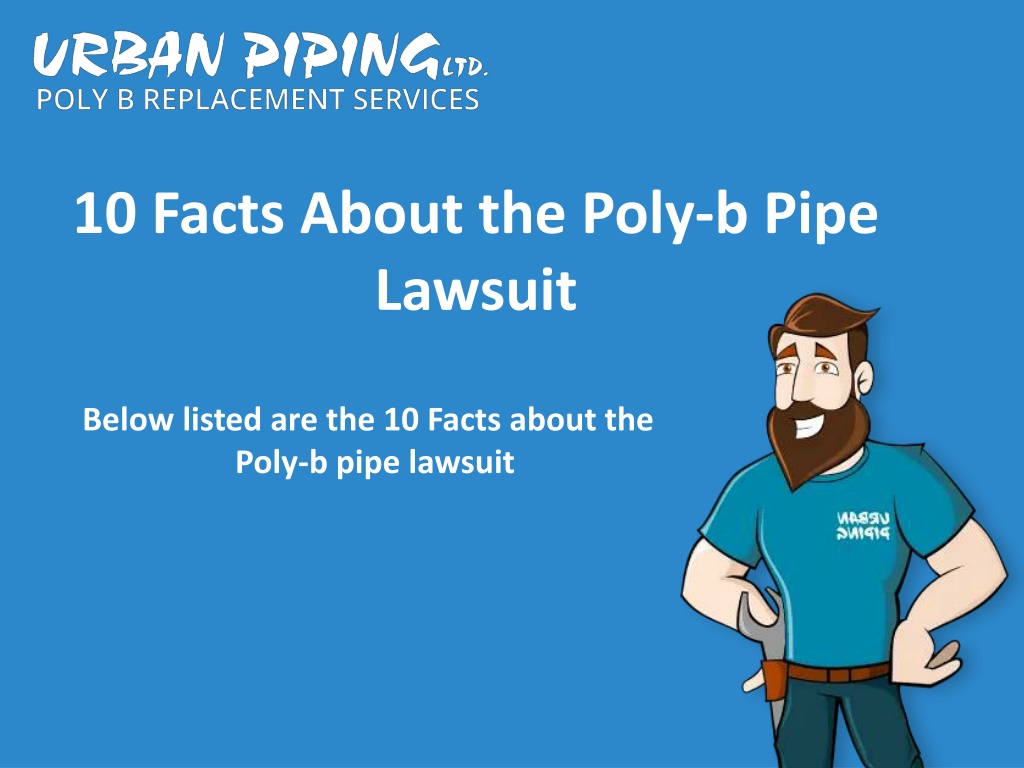 PPT 10 Facts About the PolyB Pipe Lawsuit You Need to Know