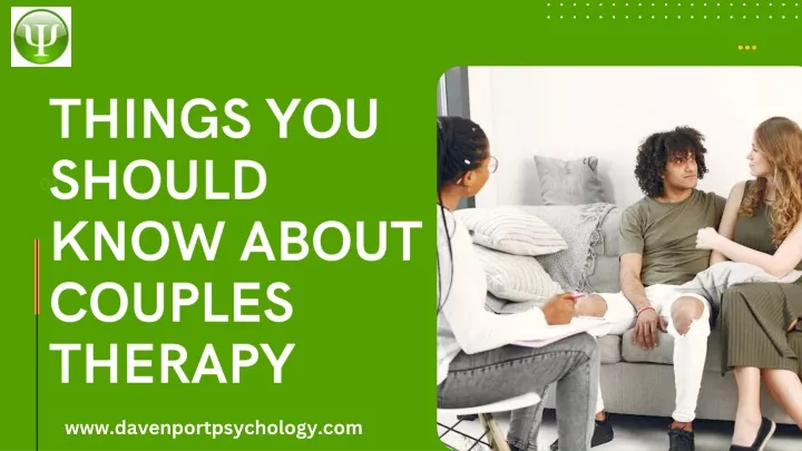 Things You Should Know About Couples Therapy By Davenport Psychology