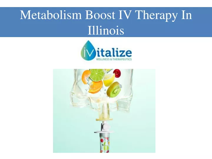 PPT - Metabolism Boost IV Therapy In Illinois PowerPoint Presentation ...