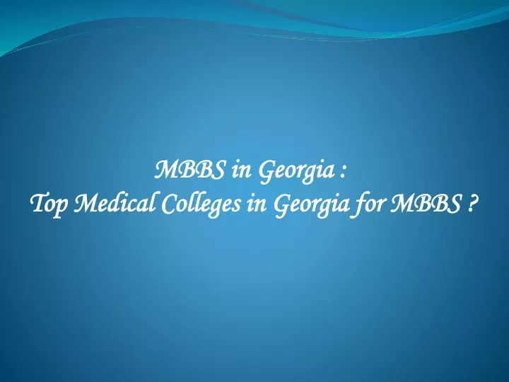 PPT - MBBS In Georgia Top Medical Colleges In Georgia For MBBS ...