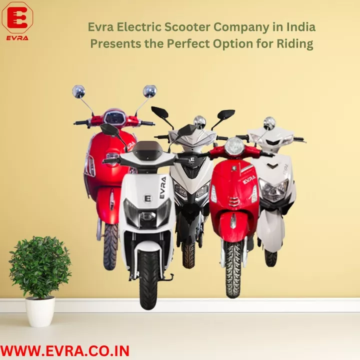 PPT Evra Electric Scooter Company In India Presents The Perfect 