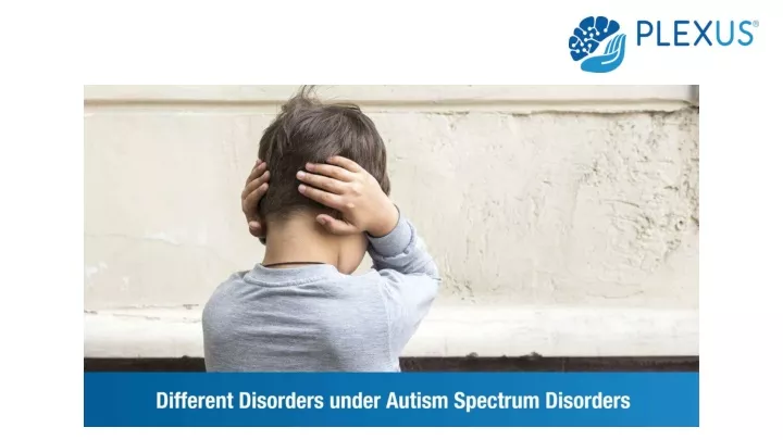 PPT - Different Disorders under Autism Spectrum Disorder PowerPoint ...