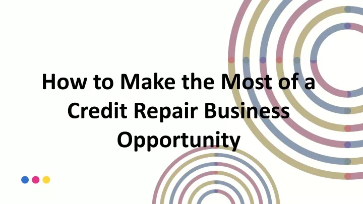 PPT - How To Make The Most Of A Credit Repair Business Opportunity ...