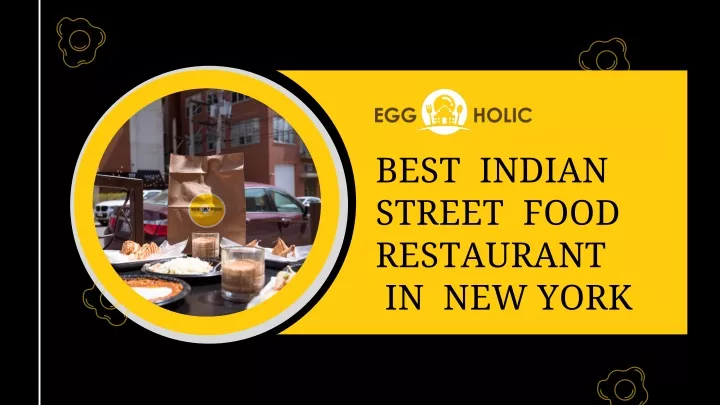 PPT The Joy Of Luscious Indian Street Food In New York PowerPoint   Best Indian Street Food Restaurant In New York N 