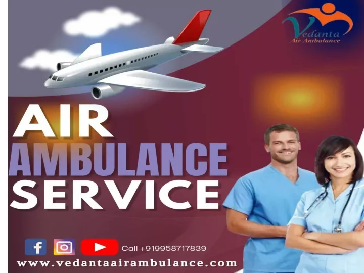 PPT - Vedanta Air Ambulance Service in Patna with Effective Medical Aid ...