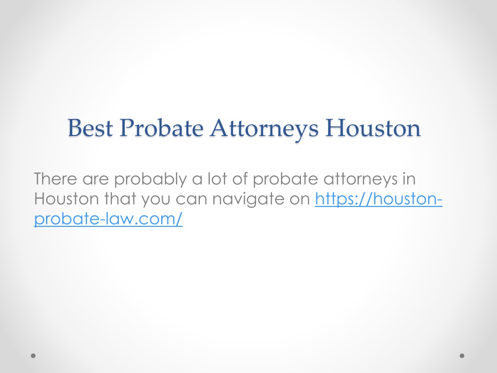 Ppt Best Probate Attorneys Houston Houston Probate Powerpoint Presentation Id11785924 3419