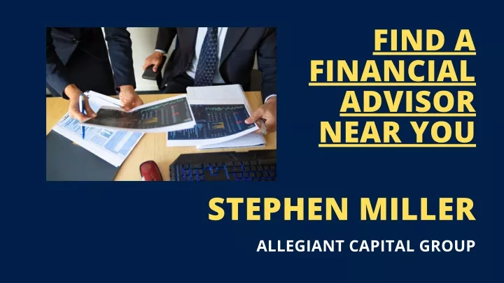 ppt-find-a-financial-advisor-near-you-stephen-miller-powerpoint