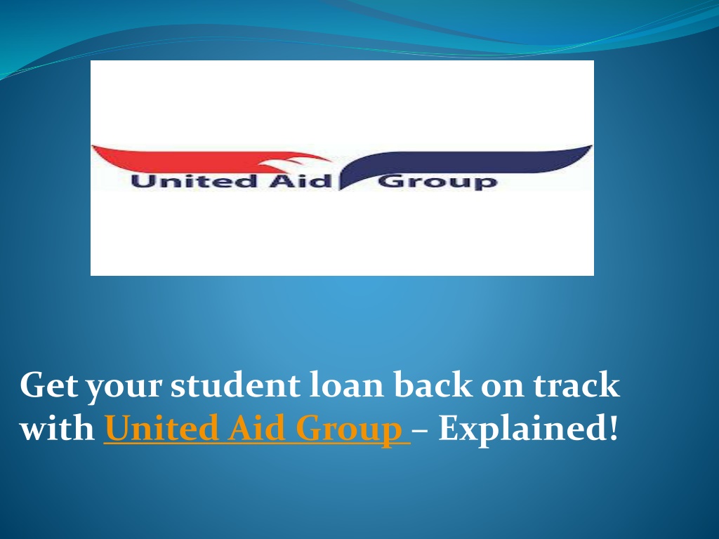 ppt-get-your-student-loan-back-on-track-with-united-aid-group