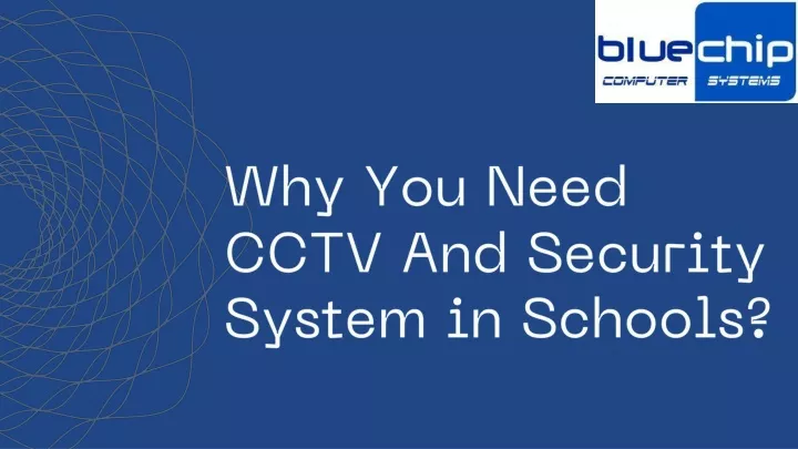 PPT - Why You Need CCTV And Security System in Schools PowerPoint ...