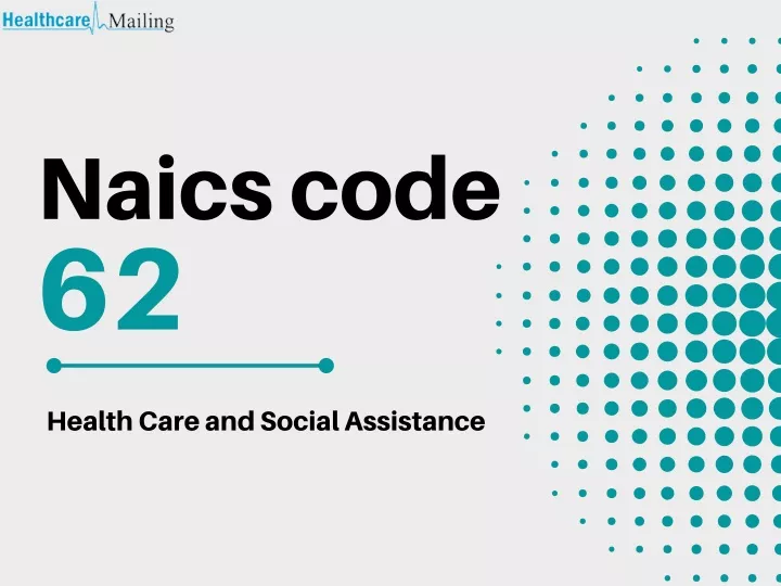 PPT Naics code 62 NAICS Code 62 Health Care and Social Assistance