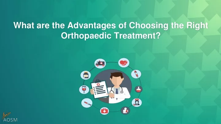 PPT - What Are The Advantages Of Choosing The Right Orthopaedic ...