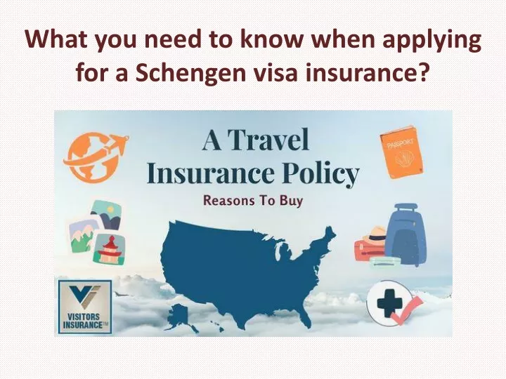 PPT What You Need To Know When Applying For Schengen Visa Insurance   What You Need To Know When Applying For A Schengen Visa Insurance N 