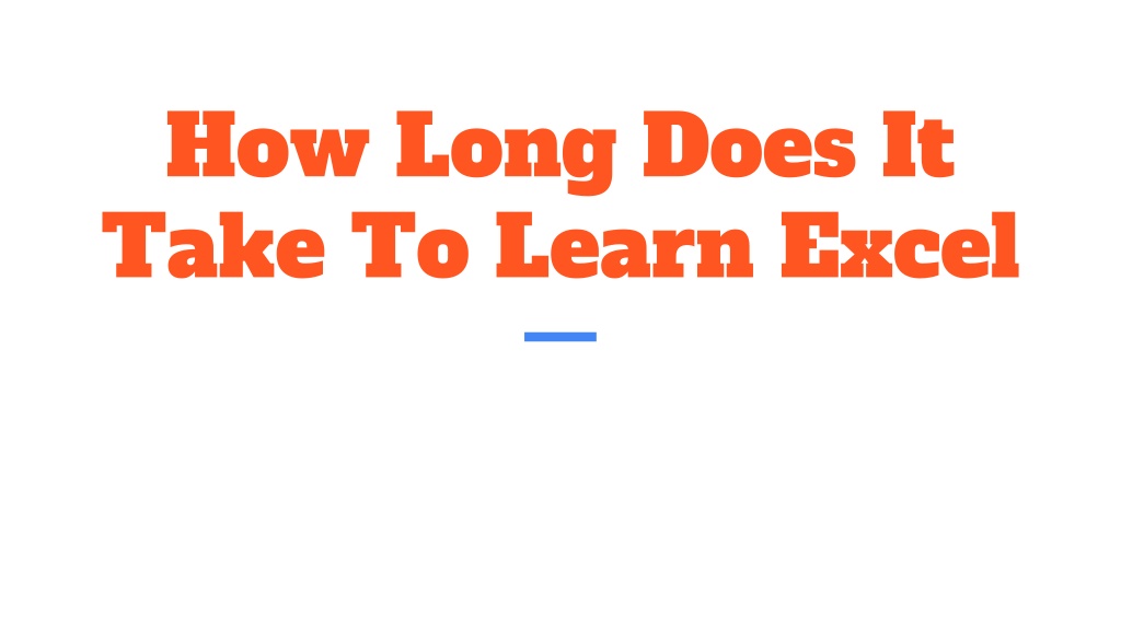 PPT How Long Does It Take To Learn Excel PowerPoint Presentation 