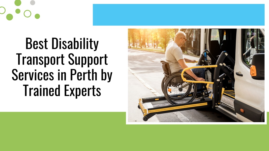 PPT Disability Transport Support Services in Perth by Disability