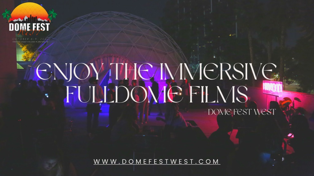 PPT - Enjoy The Immersive Fulldome Films - Dome Fest West PowerPoint ...