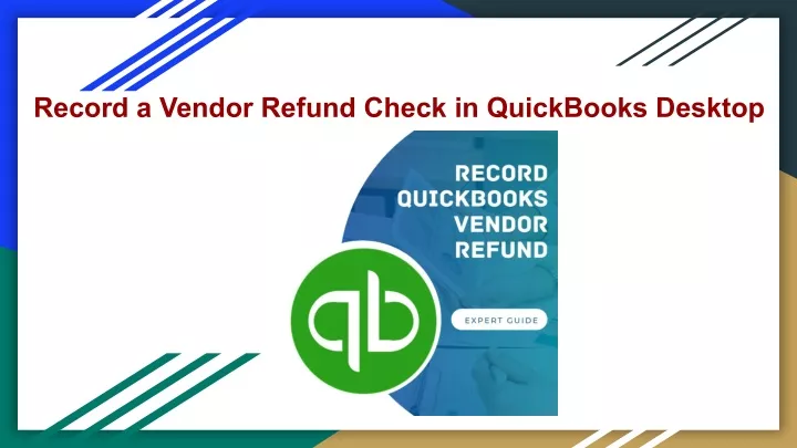 ppt-record-a-quickbooks-vendor-refund-powerpoint-presentation-free