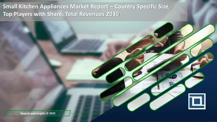 PPT - Small Kitchen Appliances Market Report – Country Specific Size