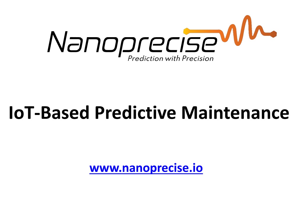 PPT - 5 Benefits Of IoT-Based Predictive Maintenance - Nanoprecise ...