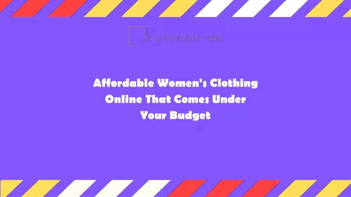 PPT - Affordable Women's Clothing Online That Comes Under Your Budget PowerPoint Presentation 