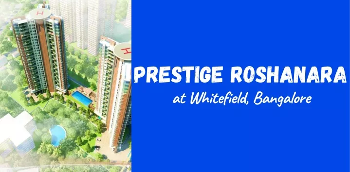 PPT - Prestige Roshanara Whitefield Bangalore E brochure PowerPoint