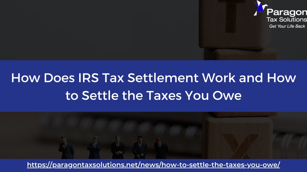 PPT - How Does IRS Tax Settlement Work and How to Settle the Taxes You ...