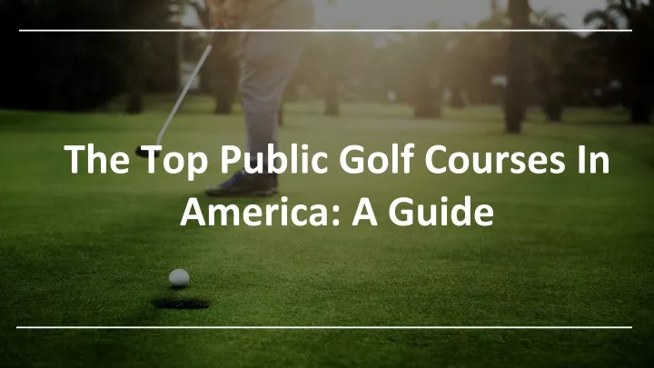 ppt-the-top-public-golf-courses-in-america-a-guide-powerpoint