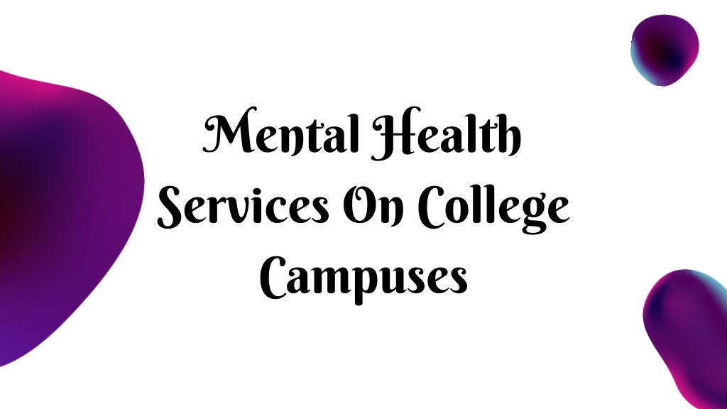 PPT - Mental Health Services On College Campuses PowerPoint ...