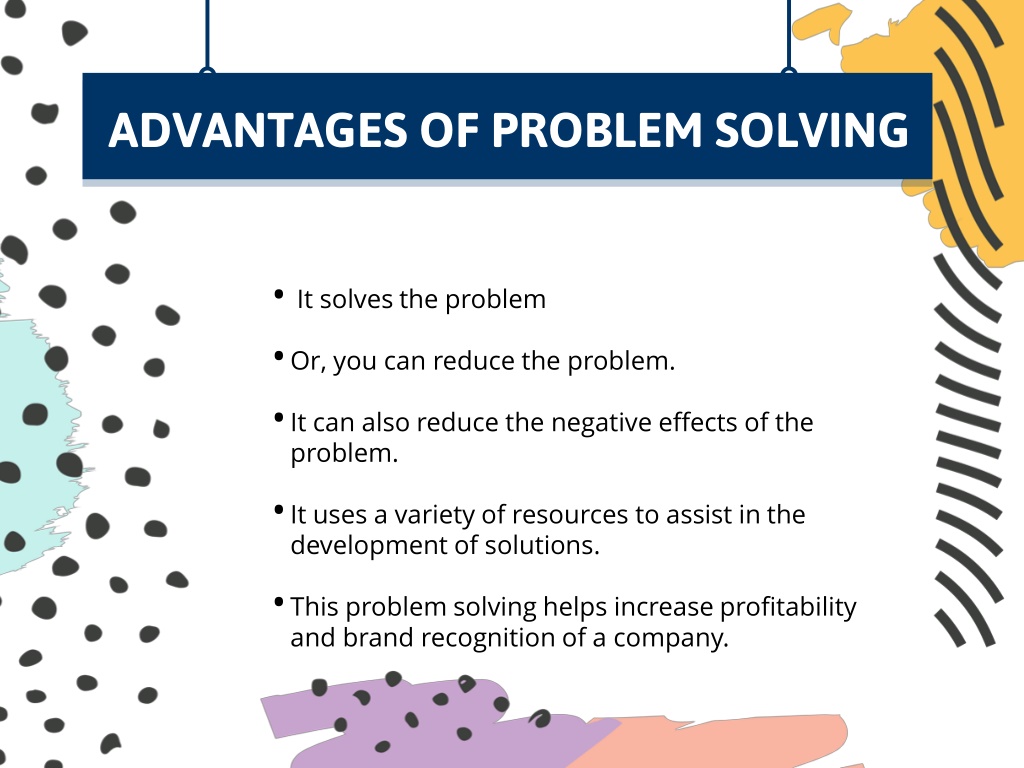 problem solving techniques advantages and disadvantages