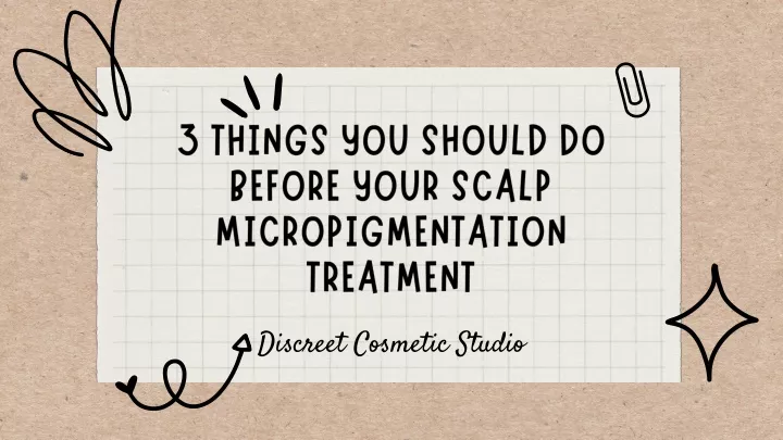 3 things you should do before your scalp n.