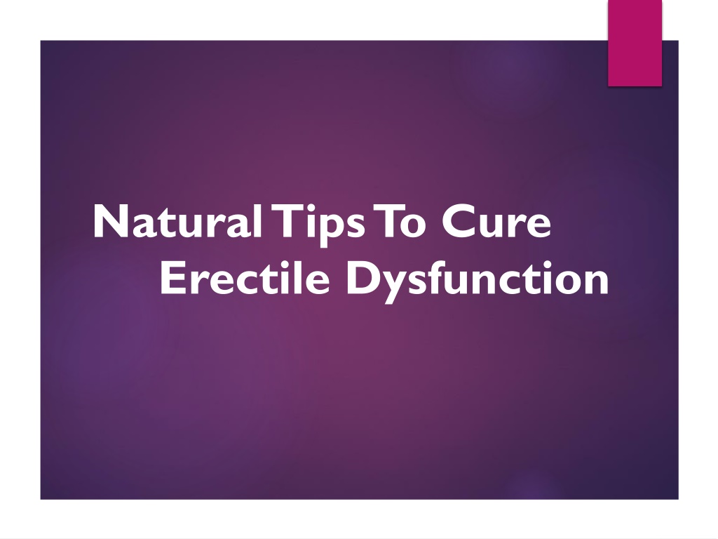 PPT - Natural Tips To Cure Erectile Dysfunction PowerPoint Presentation ...