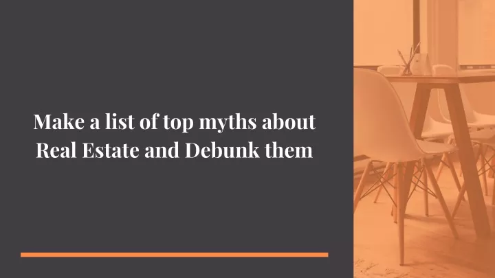 PPT - Make A List Of Top Myths About Real Estate And Debunk Them ...