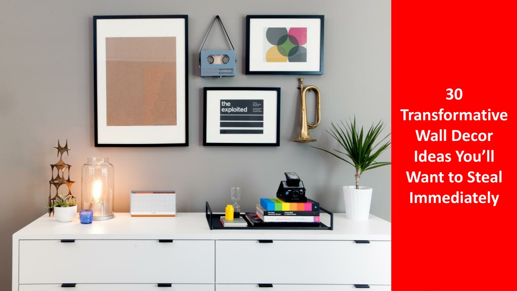 PPT - 30 Transformative Wall Decor Ideas You’ll Want to Steal Immediately PowerPoint 