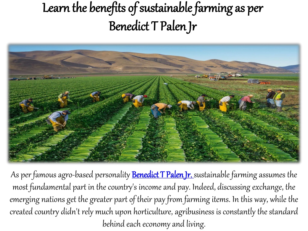 PPT - Learn The Benefits Of Sustainable Farming As Per Benedict T Palen ...