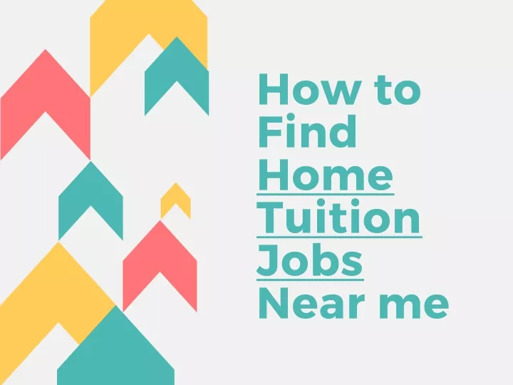 Ppt How To Find Home Tuition Jobs Near Me Powerpoint Presentation