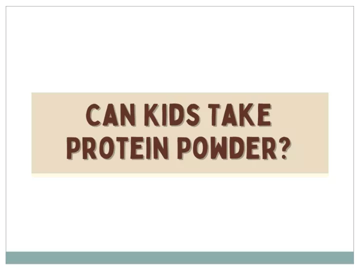 PPT Can Kids Take Protein Powder Protinex India PowerPoint