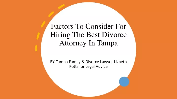 Ppt Factors To Consider For Hiring The Best Divorce Attorney In Tampa Powerpoint 1198