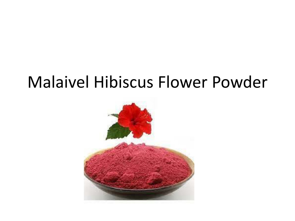 PPT - Malaivel Hibiscus Flower Powder PowerPoint Presentation, free  download - ID:11844745