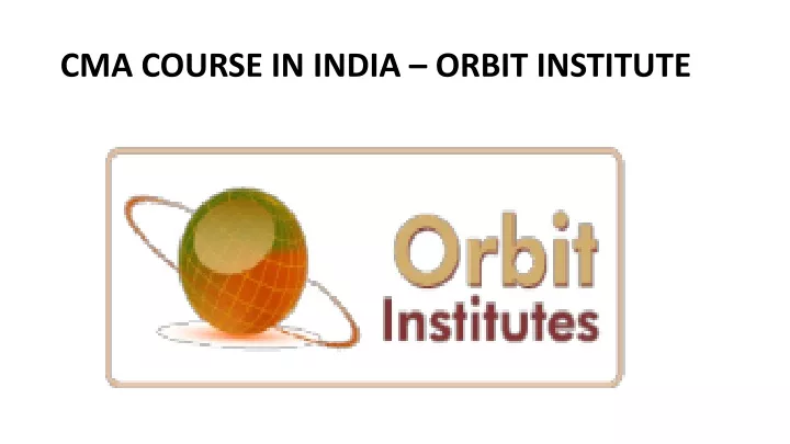 Cma Course In India Orbit Institute N 