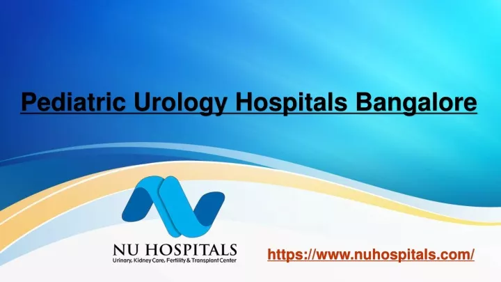 Ppt Pediatric Urology Hospitals Bangalore Powerpoint Presentation Free Download Id11847423 