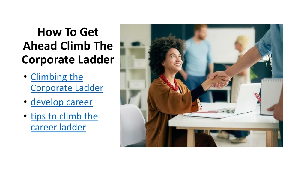 PPT - How To Get Ahead Climb The Corporate Ladder PowerPoint ...