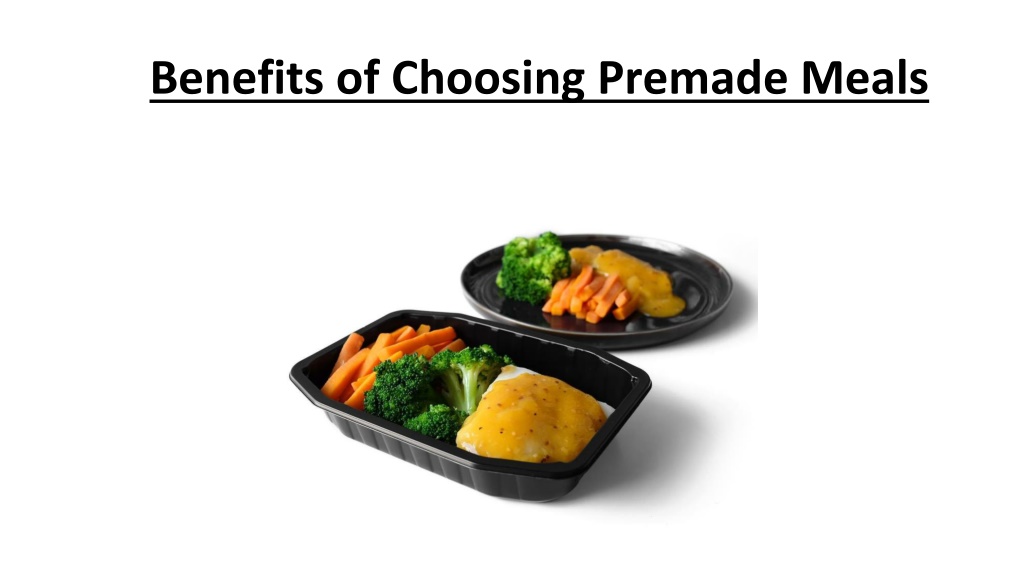 PPT - Benefits of Choosing Premade Meals PowerPoint Presentation, free