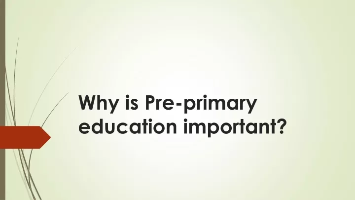PPT Why Is Pre primary Education Important PowerPoint Presentation 
