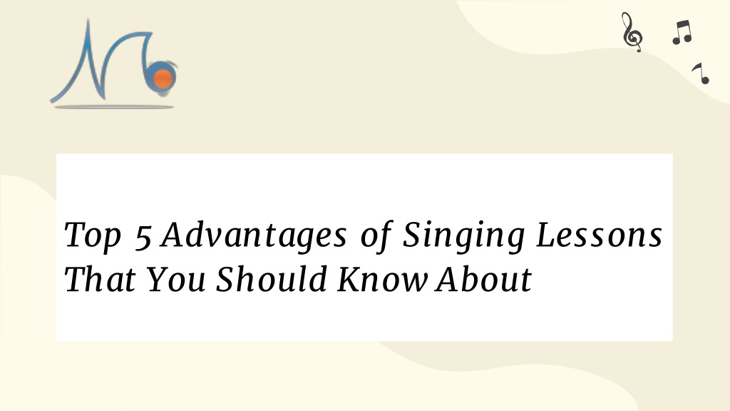 PPT - Top 5 Advantages of Singing Lessons That You Should Know About ...