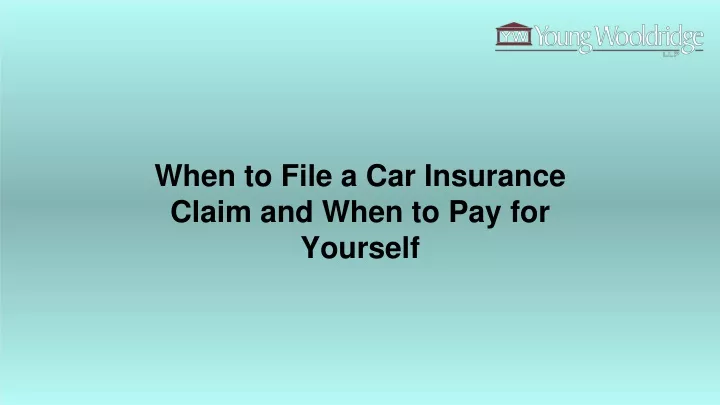 PPT - When To File A Car Insurance Claim And When To Pay For Yourself ...